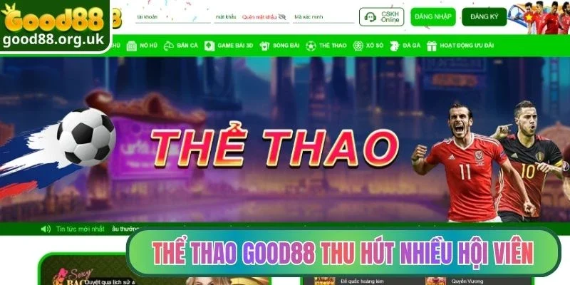 Thể thao Good88 1 Danh mục thể thao Good88 thu hút nhiều hội viên