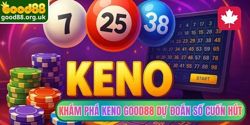 Keno Good88 - Sân Chơi Dự Đoán Số Vàng Săn Thưởng Lớn 2 Khám phá keno Good88 dự đoán số cuốn hút