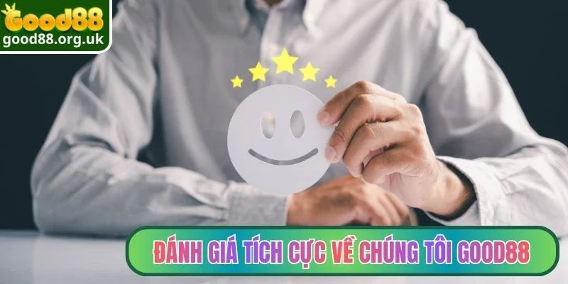 Về chúng tôi 3 Nhiều đánh giá tích cực về chúng tôi Good88