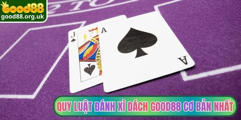 Xì Dách Good88 - Trò Chơi Đấu Bài Sinh Lời Cực Dễ Dàng 2 Quy luật đánh Xì Dách Good88 cơ bản nhất