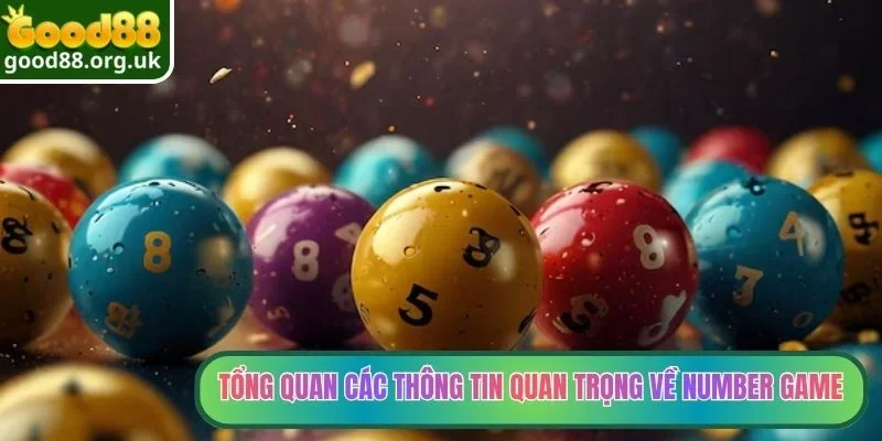 Number Game Good88 - Trò Chơi Dự Đoán Số Cực Hấp Dẫn 2026 2 Tổng quan các thông tin quan trọng về Number Game