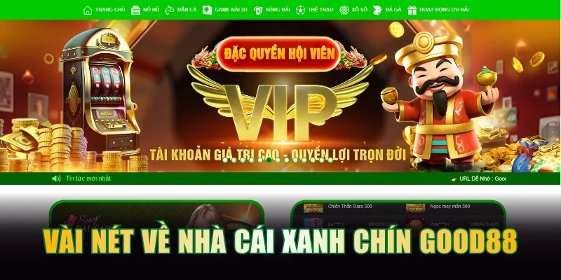 GOOD88 – Nhà Cái Good88.Com Chính Thống | Đăng Ký +2026k 62 Vài nét cơ bản về nhà cái xanh chín Good88
